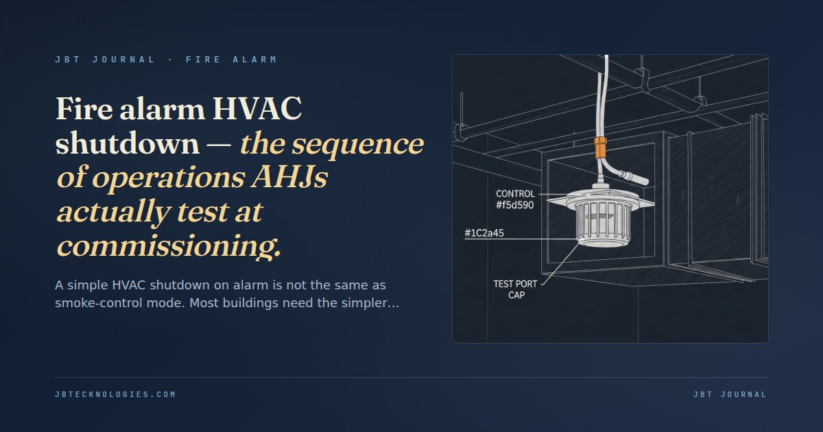 Fire alarm HVAC shutdown — the sequence of operations AHJs actually test at commissioning.