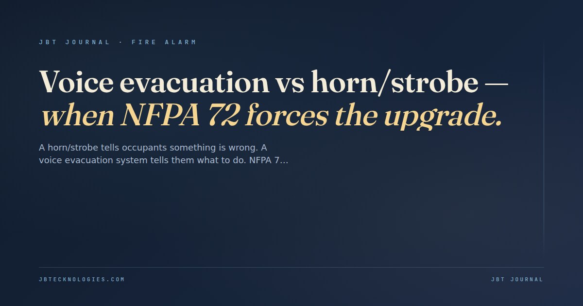 Voice evacuation vs horn/strobe — when NFPA 72 forces the upgrade.